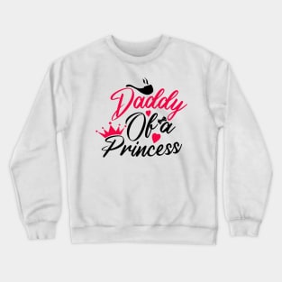 daddy of a princess Crewneck Sweatshirt